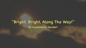Bright, Bright, Along The Way! 