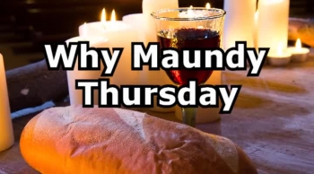 John 13:1-35 Why Maundy Thursday