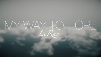 'My Way To Hope' LeRae Official Lyric Music Video 