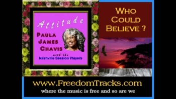 from the free CD: "Attitude" ~ Paula James Chavis ~ free song and video downloads and more information at www.FreedomTracks.com 