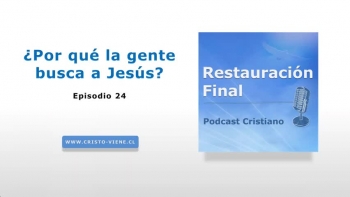 ¿Por qué la gente busca a Jesús? (podcast n° 24)