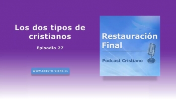 Los dos tipos de cristianos  (podcast n° 27) 