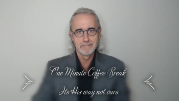 One Minute Coffee Break..Its his way not ours. 