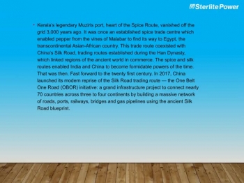 OBOR underscores China’s ambition to create a dominant geopolitical position in Asia leveraging its infrastructural heft. It is now India’s turn to reprise the Spice Route with an intercontinental electricity grid (IEG). https://www.sterlitepower.com/news/detail/developing-intercontinental-electricity-grid-between-india-and-africa<br />