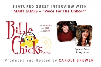 🎵🎤🐥 'Voice For The Unborn' - Bible Chicks with Carole Brewer and Guest, Mary James 