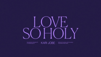 Kari Jobe - Love So Holy 