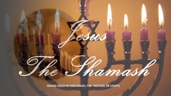 SEEING JESUS IN HANUKKAH, THE FESTIVAL OF LIGHTS 