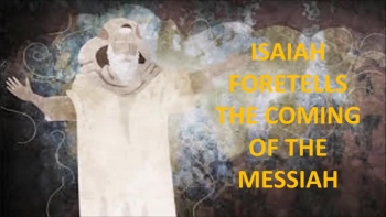 ISAIAH FORETELLS OF THE COMING MESSIAH 