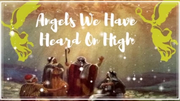Angels We Have Heard On High 
