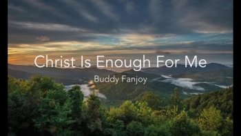Christ Is Enough For Me - Buddy Fanjoy