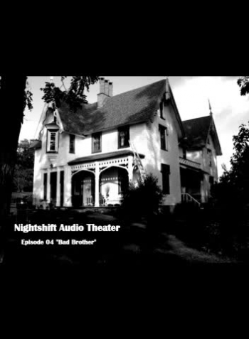 Nightshift Audio Theater Episode 04 - 'Bad Brother' 
