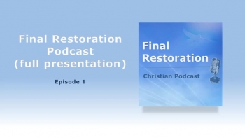 Final Restoration Podcast (Full Presentation) (n°1) 