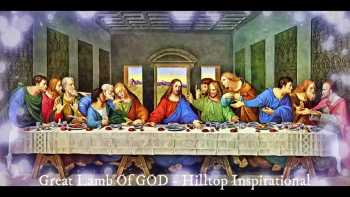 Hilltop Inspirational:  Great Lamb Of GOD                                                                                                            <br /><br />Written by Scott Dissler                                                                                                 Scott Dissler: Bass/Guitar/Sax/Keys.                                                                                                                            Lisa Dissler: Vocals                                                                                                                                                                           <br />                                                                                                                                Music in the style of # Christian Rock #Christian Pop # Spiritual #Spirit #Gospel #Christian #Christianity #Religion #Inspirational #Christian Contemporary #Praise & Worship #Hilltop #HilltopInspirational