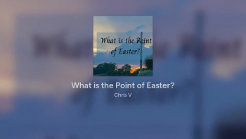 What is the Point of Easter? 