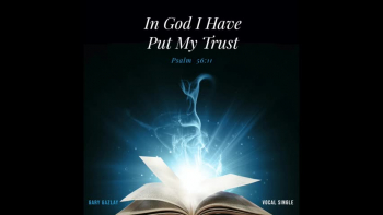 IN GOD I HAVE PUT MY TRUST - (Psalm 56:11) 