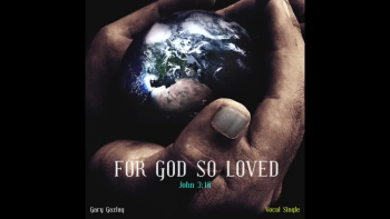 FOR GOD SO LOVED - (John 3:16) 