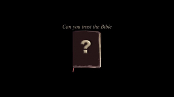 Can you trust the Bible? 