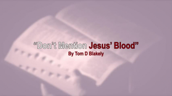 Don’t Mention Jesus’ Blood 