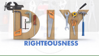 DO IT YOURSELF RIGHTEOUSNESS ? 