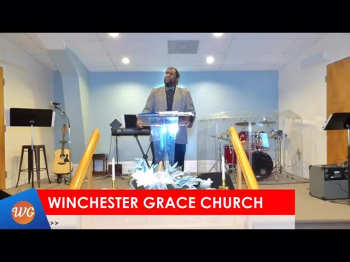 Winchester Grace Church Sunday Message 'Ways to Tap into the Glory of God' 