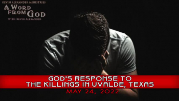 God's Response to the Killings in Uvalde,TX (May 24, 2022) | Kevin Alexander 