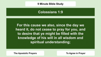 Welcome to another 9 Minute Bible Study.  In this lesson we finish our series on the Apostolic Prayers of Paul.  Our starting point is Ephesians 1:17
