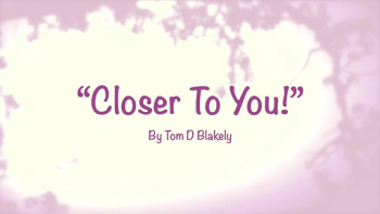 Closer to You!
