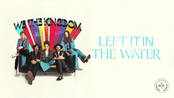 We The Kingdom - Left It In The Water