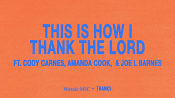 Mosaic MSC - This Is How I Thank The Lord