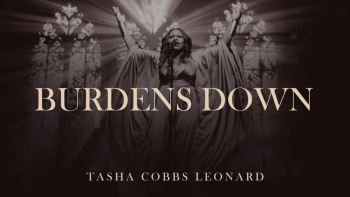 Listen to "Burdens Down" by Tasha Cobbs Leonard.