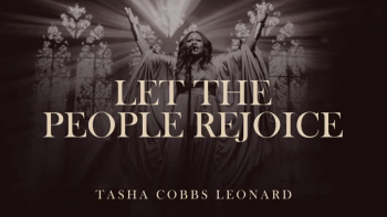 Listen to "Let The People Rejoice" by Tasha Cobbs Leonard.