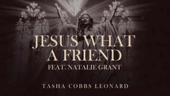 <p>Listen to Tasha Cobbs Leonard sing "Jesus What A Friend" ft. Natalie Grant.</p>
