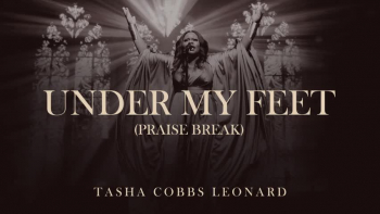 Listen to "Under My Feet (Praise Break") by Tasha Cobbs Leonard.