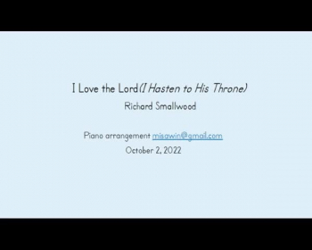 I Love the Lord (I Hasten to His Throne) 