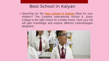 Visit The Cambria International School & Junior College today to enroll your child in one of the best schools in Kalyan and let your child become a smart and talented child with a bright future. <br /><br />Visit More :- https://www.cambriaschool.com/