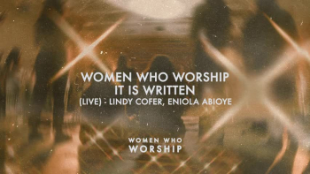 Listen to "It Is Written" performed by Women Who Worship.