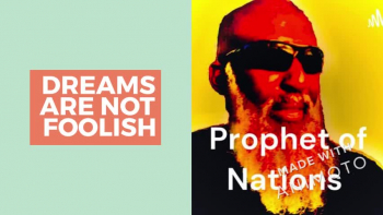 Dreams are not foolishness 