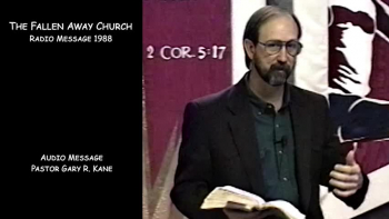 The Fallen Away Church - Radio Message 1988 ~ by Gary R. Kane 