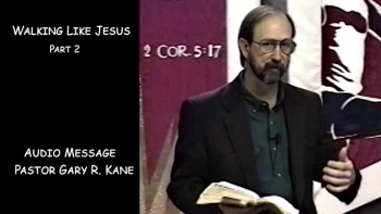Walking Like Jesus - Part 2 - Gary R. Kane - 1993 Dallas, TX 