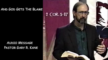 And God Gets the Blame *** Must Hear! ***     ~ Gary R. Kane - Dallas, TX