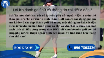 Golf la mon the thao rat co loi cho phu nu ngoai viec la mon the thao giai tri cho co the va tinh than Golf con co tac dung giu gin suc khoe va sac dep Danh golf nu trong mot thoi gian dai cac dac diem tren khuon mat hinh dang co the va khi chat se thay doi mot cach tinh te Hay cung trung tam IGC Golf xem bo mon golf co the giup phu nu cai thien ngoai hinh ben ngoai va tinh than ben trong nhu the nao <br />
