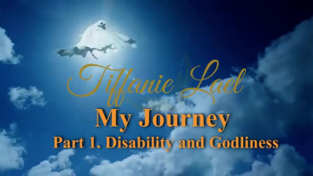 Tiffanie Lael - My Journey, Part 1: Disability and Godliness 