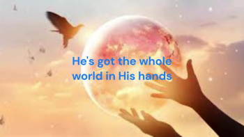 He's Got The Whole World 