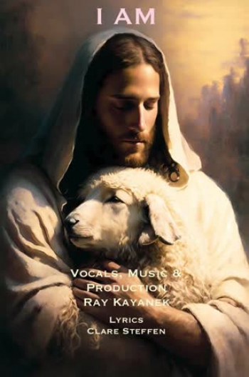 There are seven biblical references in which Jesus states, "I Am." These statements explain that He is the Saviour.  The seven bible references and this song is to remind us that through professing our faith, we will find the way to Christ and the promise of the afterlife.  Vocals, Music & Production by Ray Kayanek, Lyrics by Clare Steffen.