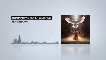 Redemption (Proper Sacrifice) is the new prog-rock, math-rock, musical journey presented by Hope Bloom! Enjoy and send this to a friend who loves Jesus!

Redemption (Proper Sacrifice) is EVERYWHERE you stream and buy music!

iTunes: https://music.apple.com/us/album/redemption-proper-sacrifice/1712459499?i=1712459786

Spotify: https://open.spotify.com/track/5Pz054nYBDkJX70Pq2qVc0

More: https://linktr.ee/hopebloommusic

Lyrics:

My soul’s been taken into Hell
My soul’s experienced the pain
My soul’s experienced the suffering
My soul’s experienced the hate

So, I’m praying for our souls
For when it’s all said and done
All evil will be forgotten

And I believe
Those saints are praying for us in Heaven


Some say, “Time times chance plus fate.”
But, it turned out there wasn’t enough time
So, they started multiplying universes to run from the divine

Some say, “nothing rolled over into something.”
And “nothing” means nothing…
Nothing!

It's a silly world we live in
Some treat it as a game
Like saying, “Nothing rolled over into something.”

I guess that’s why it’s written:
“More wisdom, more sorrow.”


I know you can
I know you can
With God you can do anything He wills

Make the proper sacrifice
Reach your hand to Him and go!

I pray you’re gonna see it!
I pray you’re gonna see it!

“Do you see a man who excels at his work?
He will stand before kings
He will not stand before obscure men.”

“Whatever you do, 
Work at it with your whole being for the Lord” and I
Know you can
With God you can do anything He wills


Jesus is with all those who follow Him, always


The resurrection, it’s simply fact
But, I find it terrifying
How easily we as human beings
Can suppress the truth

It's keeps me on my toes

Therefore, their argument
Is to bury their heads in the sand
And wail: “That’s not evidence!” 
“That’s not evidence!”


It's a silly world we live in
Some treat it as a game

I’m no longer looking for the answers
For, now I know:
“The fruit of the righteous is a tree of life
And he who wins souls is wise.”

But, not all will listen
I guess that’s why it’s written:
“More wisdom, more sorrow.”


I know you can
I know you can
With God you can do anything He wills

Make the proper sacrifice
Reach your hand to Him and go!


Created at the center
At the center of God's world
We keep focused
Our eyes, on Jesus
As bent desire moves away
We remain stationary
We keep focused
Our eyes, on Jesus

How far can I see?
Bring it back into view
As I look with the eyes of the Christ
Bring it back into view

Look with the eyes of the Christ
I trust you, Lord
At the center of your world
As hard as this life has been

As hard as this life has been!


I know you see
I know you hear
Vengeance is yours
Justice was torn


But, only temporarily, in this world
And I know you’re worthy
Of worship in the storm
I trust you, Lord!

At the center of your world
As hard as this life has been
I trust you, Lord!
And I'll worship you in the storm


Give me eyes to see
And eyes to hear
And a heart that feels

Give me eyes to see
And eyes to hear
And a heart that feels

Give me eyes to see
And eyes to hear
And a heart that feels

And help me to never forget the love of the cross


And to accept the propitiation!
And to accept the propitiation!


Let me see me on your cross!
To die to self
To count no loss
To bear up under suffering
To bear up under suffering!

To hate my own hypocrisy!
Don’t let me be!
Don’t let me be!


Satisfaction through atonement
Love through obedience


“It's no longer I who live,
but Christ who lives in me.”


Complete the Father’s will

I think of something that I’m grateful for
I thank God for what I’m grateful for

I think of something that I’m grateful for
I thank God for what I’m grateful for

I think of something that I’m grateful for
I thank God for what I’m grateful for

I think of something that I’m grateful for
I thank God for what I’m grateful for

Every good and perfect gift
Comes down from Heaven 

I think of something that I’m grateful for
I thank God for what I’m grateful for


Life is passing by
God is eternal

We will never die
Made in His image

Sin does deserve Hell
So, seek the only expiation

Those who disagree
Well, they do not love much

Seek God!
Jesus!
And love much!