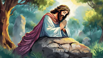 Scripture: John 17:17 (ESV) - "Sanctify them in the truth; your word is truth."