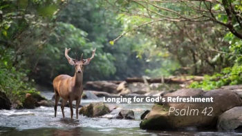 Longing for God's Refreshment 