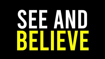 SEE AND BELIEVE 