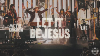 Listen to We The Kingdom's "Let It Be Jesus."