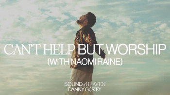 Listen to Danny Gokey's "Can't Help But Worship."